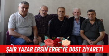 Şair -Yazar Ersin Erge'ye Dostlarından Ziyaret