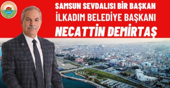 Samsun Sevdalısı Bir Başkan: Necattin Demirtaş
