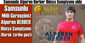 Samsunlu Milli Güreşçimiz Alperen Berber Dünya Şampiyonu oldu