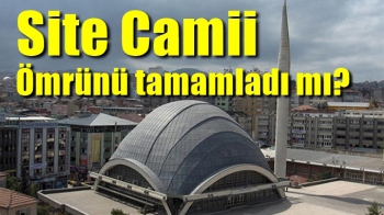 Site Camii ömrünü tamamladı mı?