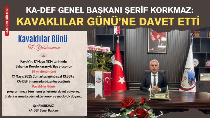 KA-DEF Genel Başkanı Şerif Korkmaz'dan Kavaklılar Gününe Davet