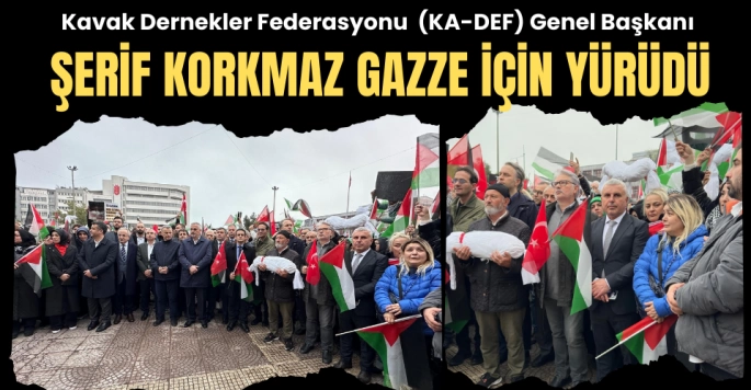 KA-DEF Genel Başkanı Şerif Korkmaz Gazze yürüyüşüne katıldı