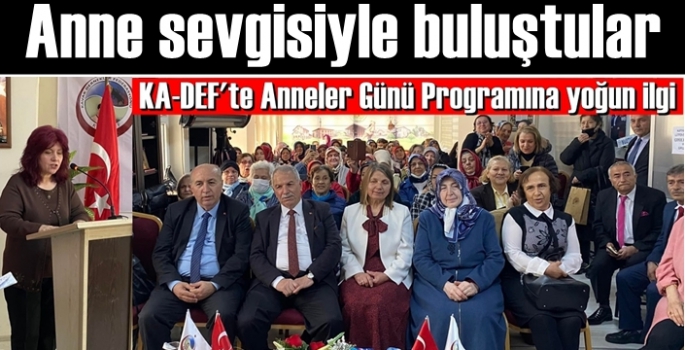 KA-DEF'te Anneler Gününe Özel Programa yoğun ilgi