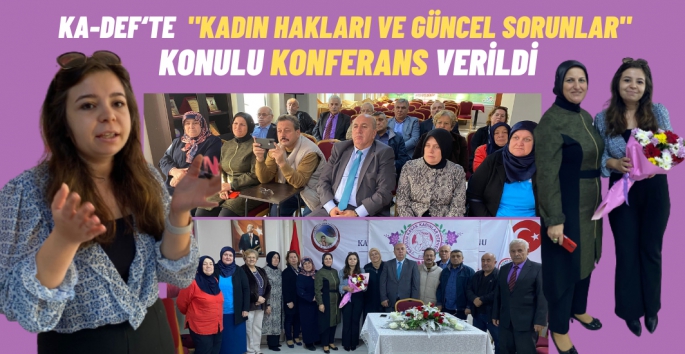 KA-DEF'te 'Kadın Hakları ve Güncel Sorunlar' konulu konferans verildi