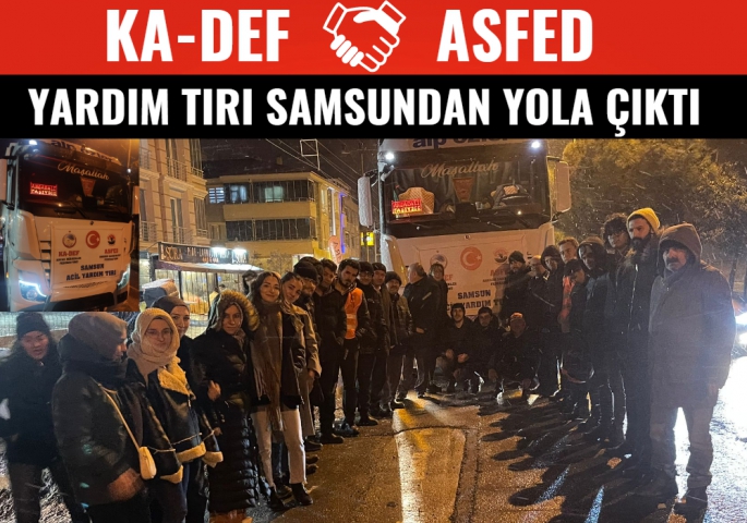 KA-DEF ve ASFED Yardım Tırı yola çıktı