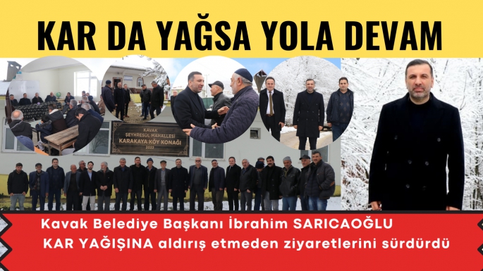 Kavak Belediye Başkanı Sarıcaoğlu kar yağışına aldırış etmedi