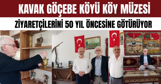 Kavak Göçebe Köyü Köy Müzesi ziyaretçilerine geçmiş anılarını yaşatıyor