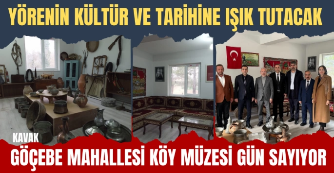 Kavak-Göçebe Mahallesinde yapılan Köy Müzesi açılış için gün sayıyor