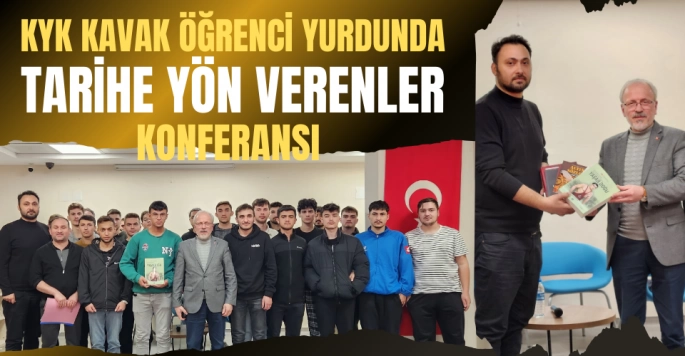 Kavak Öğrenci Yurdunda (KYK) Tarihe Yön Verenler konuşuldu