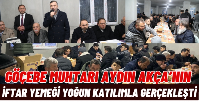 Kavaklılar Göçebe Muhtarı Aydın Akça'nın iftarında buluştu