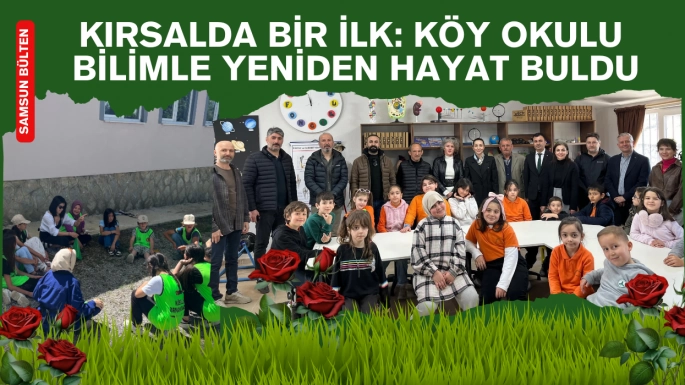 Kırsalda Bir İlk: Köy Okulu Bilimle Yeniden Hayat Buldu