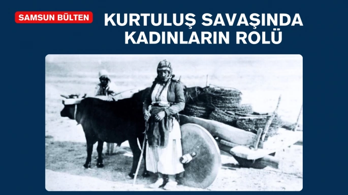 Kurtuluş Savaşında Kadınların Rolü