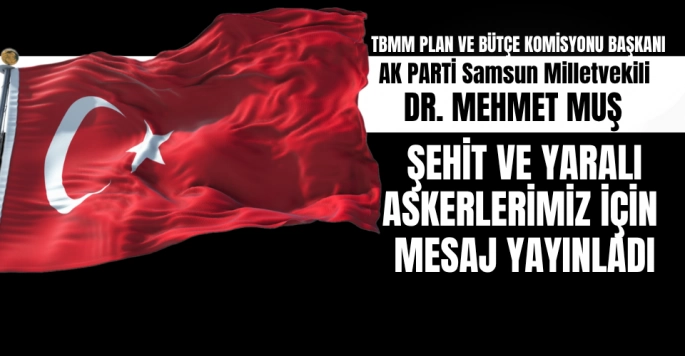 Mehmet Muş: Aziz milletimizin başı sağ olsun