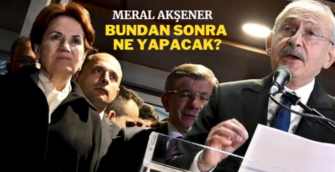 Meral Akşener bundan sonra ne yapacak?