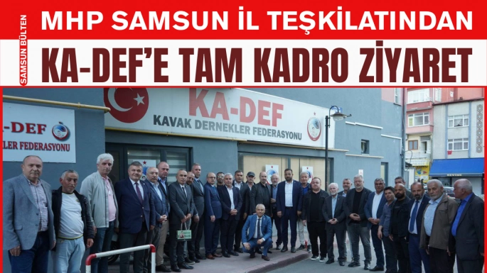 MHP Samsun İl Teşkilatından KA-DEF'e tam kadro ziyaret