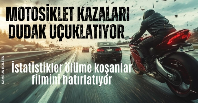 Motosiklet kazalarında dudak uçuklatan rakamlar