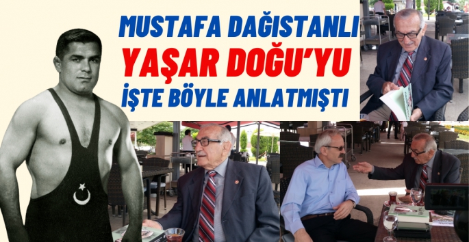 Mustafa Dağıstanlı'nın dilinden Yaşar Doğu