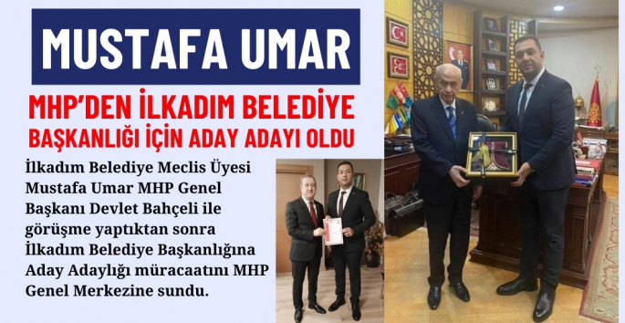 Mustafa Umar MHP'den İlkadım Belediye Başkanlığına Aday Adayı oldu