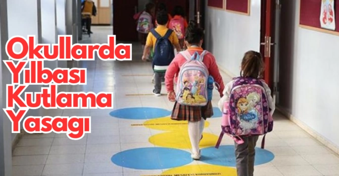 OKULLARDA YILBAŞI KUTLAMASI YASAK