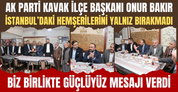 Onur Bakır İstanbul'daki Hemşerilerini yalnız bırakmadı