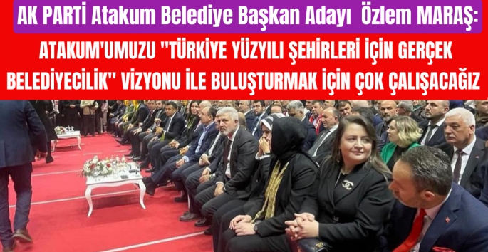 Özlem Maraş: Atakum'a Kadın Eli Değecek...