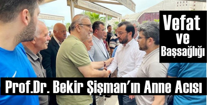 Prof Dr. Bekir Şişman'ın acı günü