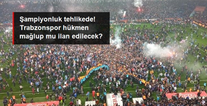 Şampiyonluk tehlikede! Trabzonspor hükmen mağlup mu ilan edilecek?