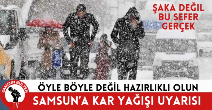 Samsun'a kar yağışı uyarısı Hazırlıklı olun