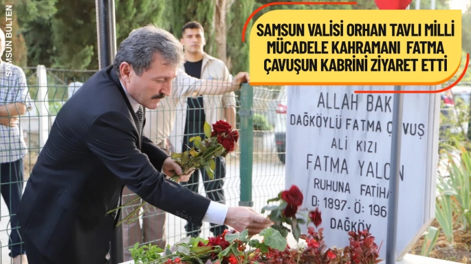 Samsun'da Milli Mücadele Kahramanı Fatma Çavuşun Kabri Ziyaret Edildi