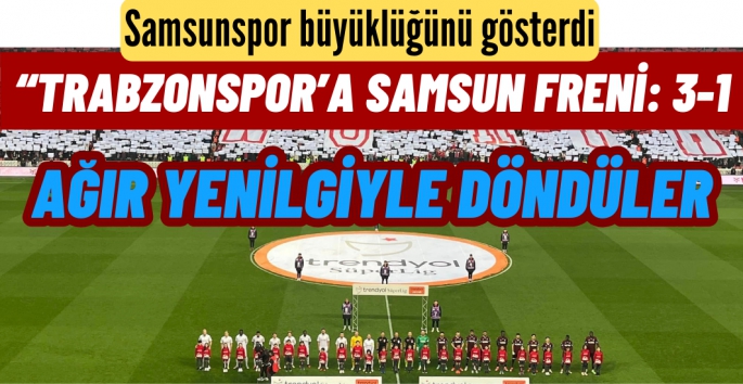 Samsun'da Trabzonspora tarihi hezimet: 3-1