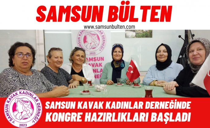 Samsun Kavak Kadınlar Derneği Kongre hazırlıklarına başladı