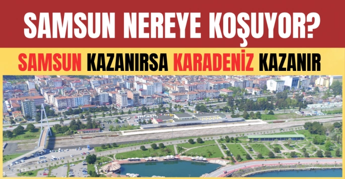 Samsun Kazanırsa Karadeniz Kazanır