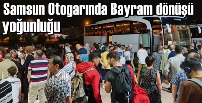 Samsun otogarında Bayram dönüş izdihamı 