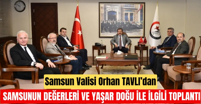 Samsun'un Değerleri ve Yaşar Doğu ile ilgili toplantı yapıldı