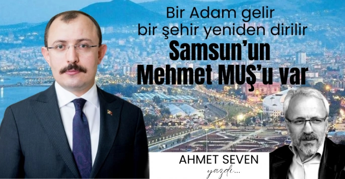 Samsun'un Mehmet Muş'u var 