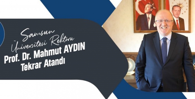 Samsun Üniversitesi Rektörü Prof. Dr. Mahmut Aydın tekrar Samsun Üniversitesi Rektörü olarak atandı