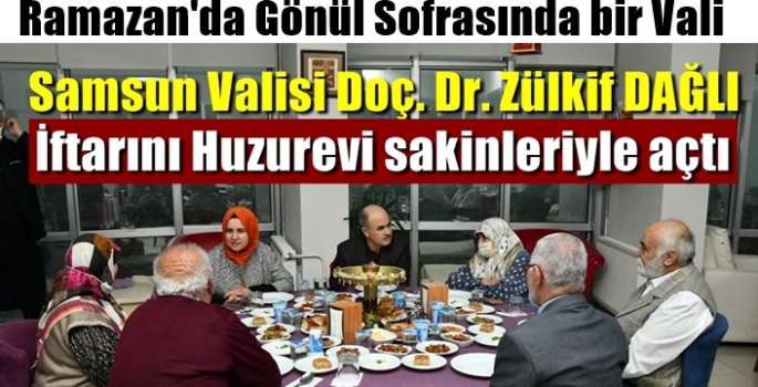 Samsun Valisi Dağlı iftarını Huzurevinde açtı