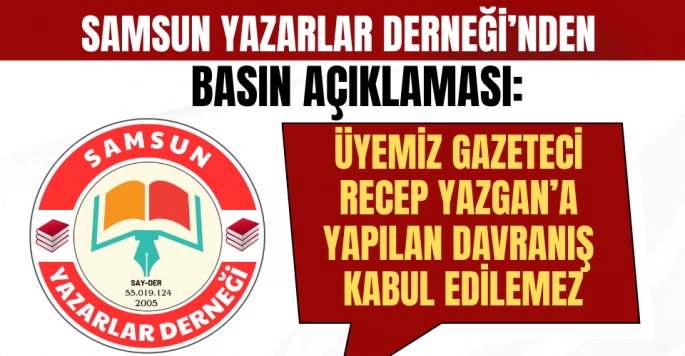 Samsun Yazarlar Derneğinden Recep Yazgan'a yapılan müdahaleye tepki