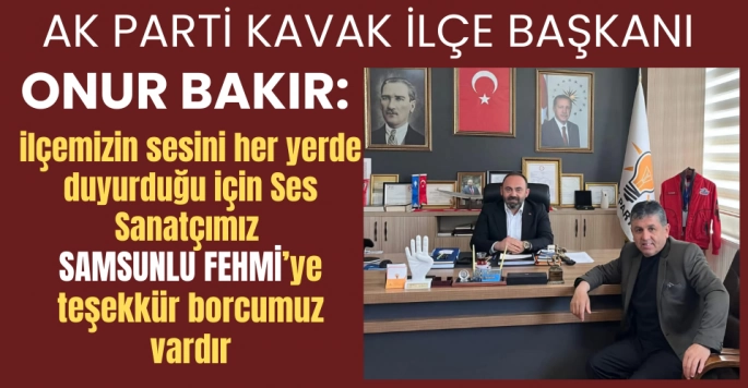 AK Parti Kavak İlçe Başkanı Onur Bakır Samsunlu Fehmi'ye sessiz kalmadı 
