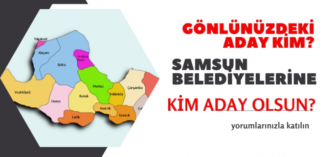 Samsunlular gönlünüzdeki başkan adayı kim?