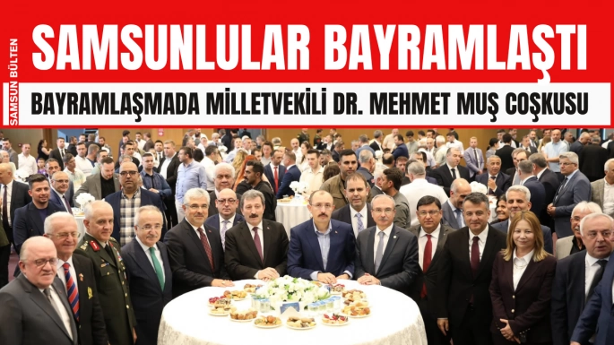 Samsunluların Dr. Mehmet Muş sevgisi bayramlaşma programına da yansıdı