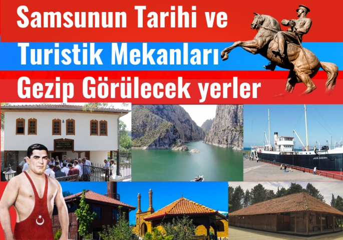 Samsunun gezip görülecek Tarihi ve Turistik mekanları 