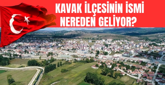 Samsunun Kavak İlçesinin ismi nereden geliyor?
