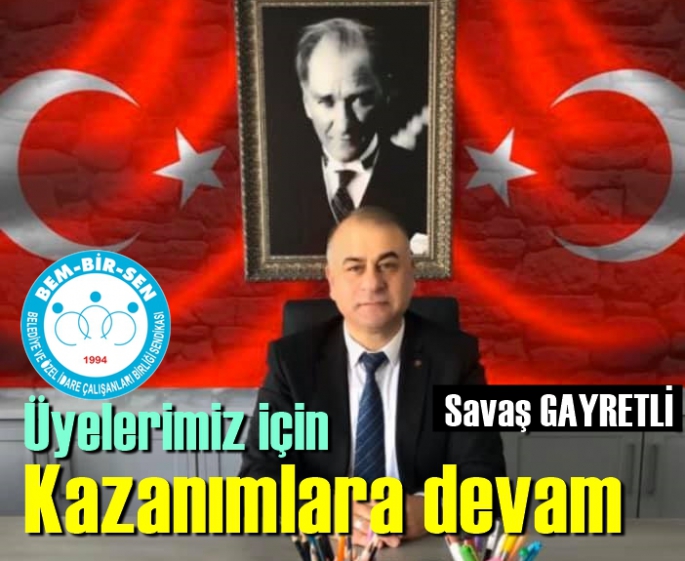 Savaş Gayretli: Üyelerimiz için yeni kazanımlara devam 