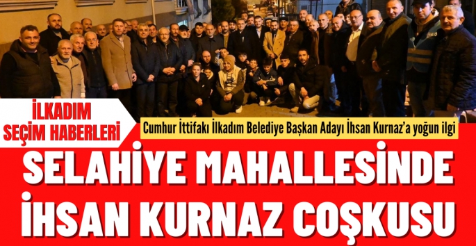 Selahiye Mahallesinde İhsan Kurnaz'a sevgi seli