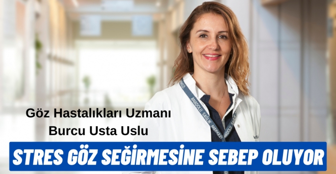 Stres göz seğirmesine sebep oluyor