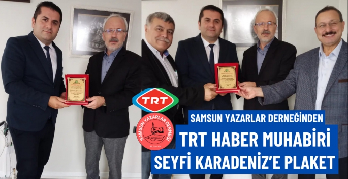 TRT Samsun Muhabiri Seyfi Karadeniz'e plaket 