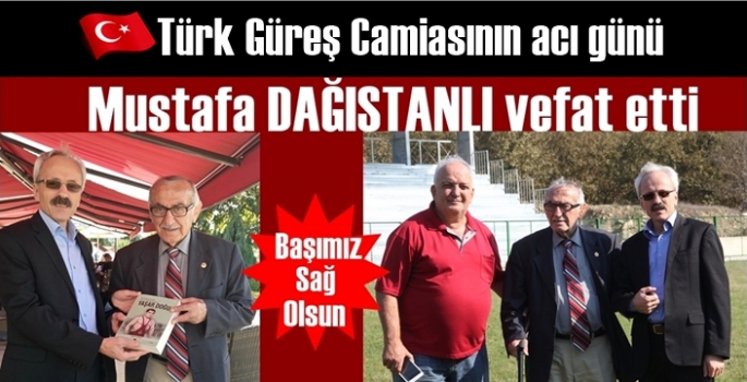 Türk Güreşinin efsane isimlerinden Mustafa Dağıstanlı vefat etti