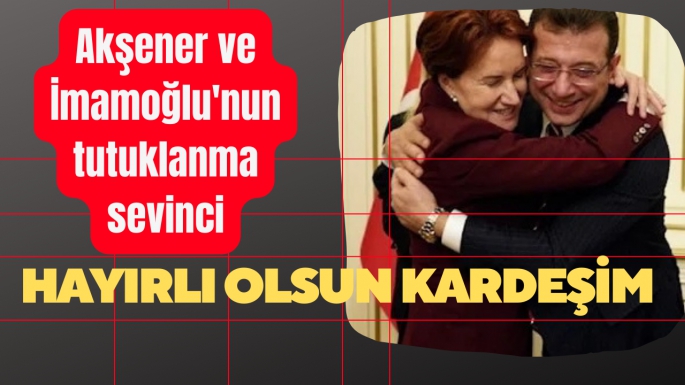 Tutuklama kararı Akşener İmamoğlu Tiyatrosu mu