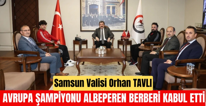 Vali Orhan Tavlı Avrupa Şampiyonu Alperen Berber'i kabul etti